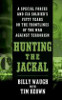 Hunting the Jackal: A Special Forces and CIA Soldier's Fifty Years on the Frontlines of the War Against Terrorism