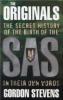 The Originals: The Secret History of the Birth of the SAS: In Their Own Words