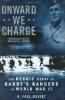 Onward We Charge: The Heroic Story of Darby's Rangers in World War II
