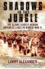Shadows in the Jungle: The Alamo Scouts Behind Japanese Lines in World War II