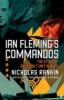 Ian Fleming's Commandos: The Story of 30 Assault Unit in WWII: The Story of No. 30 Assault Unit