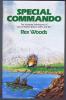 Special Commando: Wartime Adventures of Lt.Col.Robert Wilson, D.S.O.and Bar