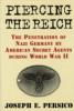 Piercing the Reich : the Penetration of Nazi Germany by OSS Agents During World War II
