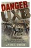 Danger UXB: The Heroic Story of the WWII Bomb Disposal Teams