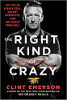 The Right Kind Of Crazy: My Life As A Navy Seal, Covert Operative, And Boy Scout From Hell