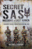 Secret SAS Missions In Africa: C Squadron's Counter-Terrorist Operations 1968-1980
