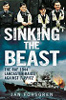 Sinking the Beast: The RAF 1944 Lancaster Raids Against Tirpitz