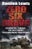 Zero Six Bravo: 60 Special Forces. 100,000 Enemy. The Explosive True Story