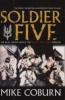 Soldier Five: The Real Truth About The Bravo Two Zero Mission: The Real Story of the Bravo Two Zero Mission