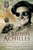 A British Achilles: The Story of George, 2nd Earl Jellicoe KBE DSO MC FRS 20th Century Soldier, Politician, Statesman