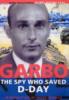 GARBO: The Spy Who Saved D-Day